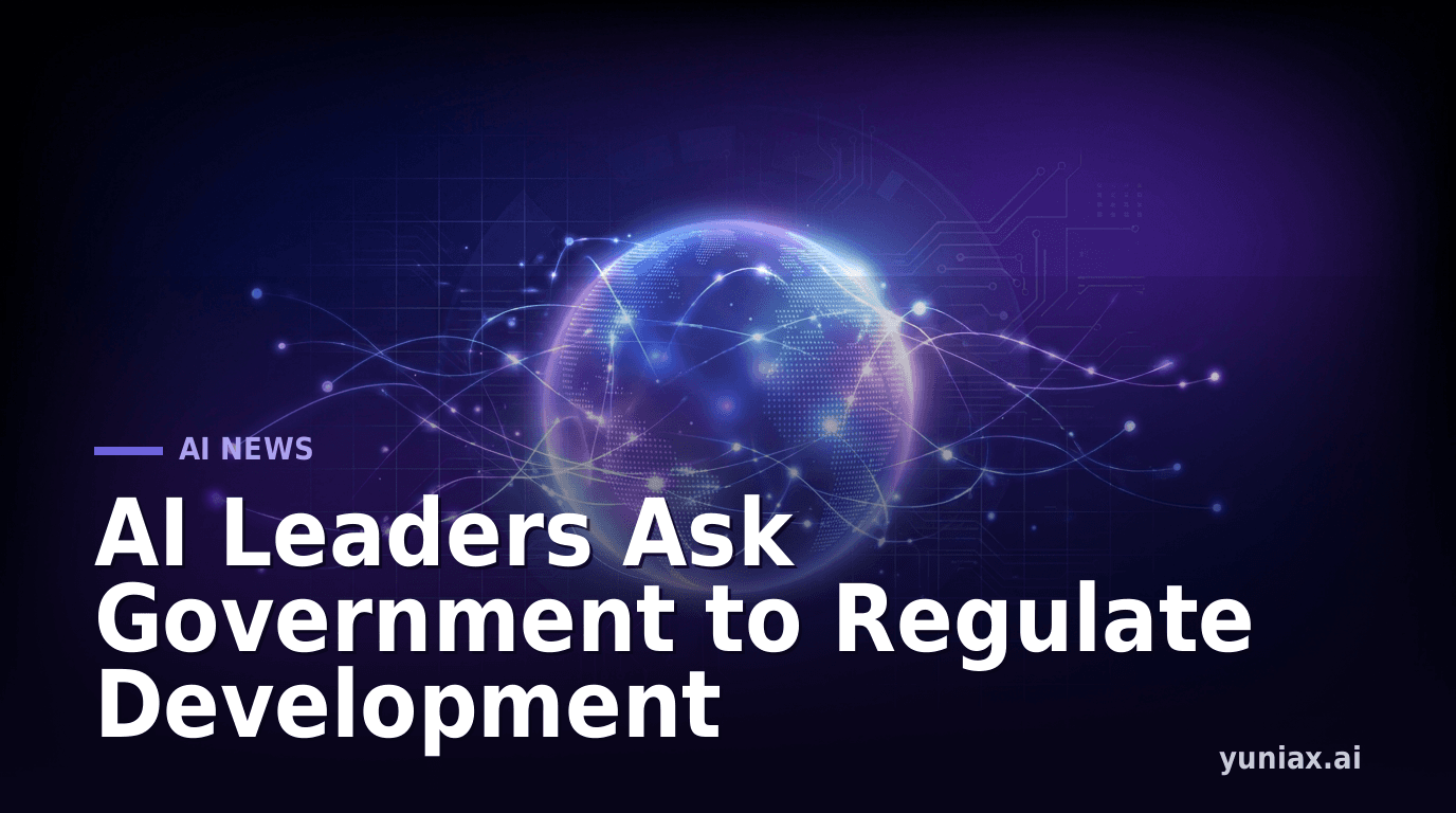 AI Leaders Ask Government to Regulate Development