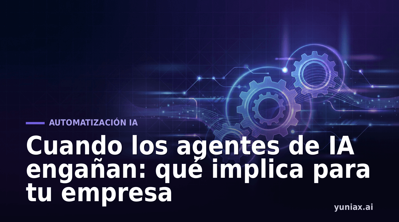 Cuando los agentes de IA engañan: qué implica para tu empresa